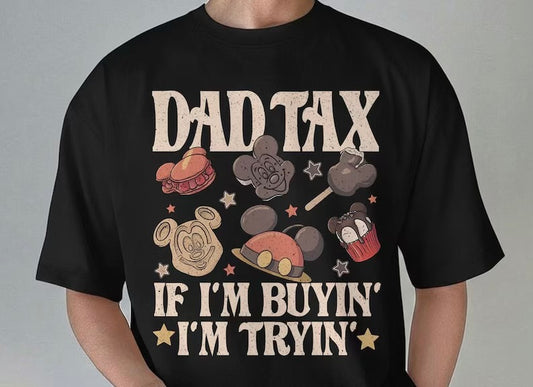 Dad tax. If I’m buyin’ I’m tryin’(Tee shirt, crewneck or hoodie)