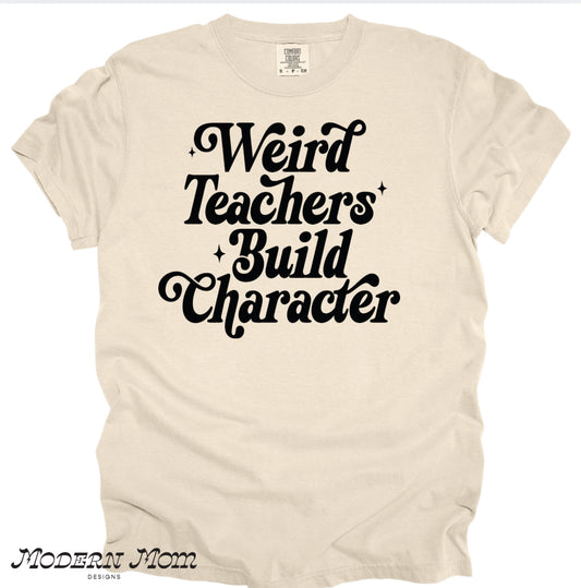 Weird teachers build character