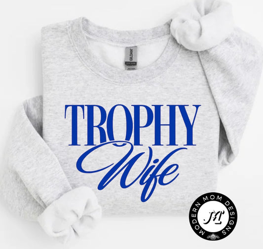 Trophy wife (tee shirt, crewneck or hoodie)
