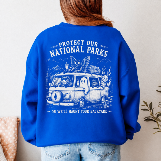 Protect our national parks or we will haunt you  (tee shirt, crewneck or hoodie)