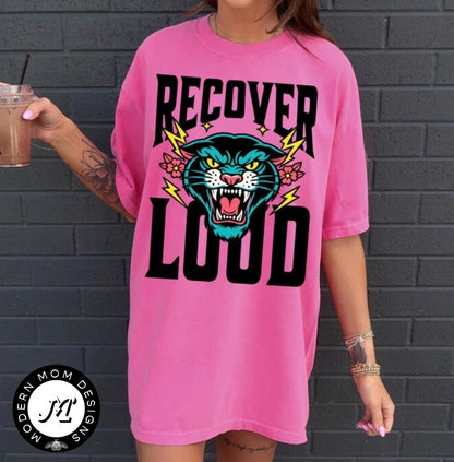RECOVER LOUD (tee shirt, crewneck or hoodie)