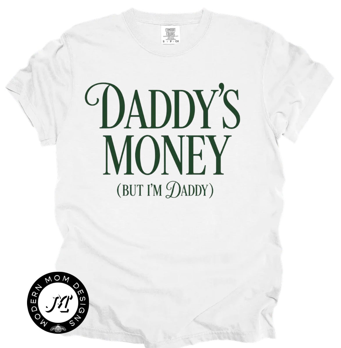 Daddy’s money but I’m the daddy (tee shirt, crewneck or hoodie)