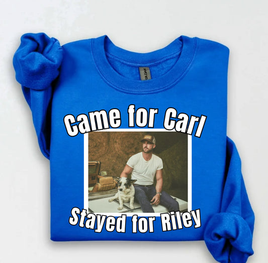 Came for Carl stayed for Riley crewneck