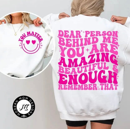 Dear person behind (tee shirt, crewneck or hoodie)