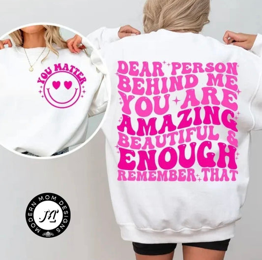 Dear person behind (tee shirt, crewneck or hoodie)
