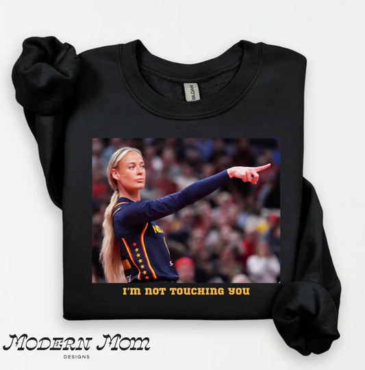 I’m not touching you (tee shirt, crewneck or hoodie)