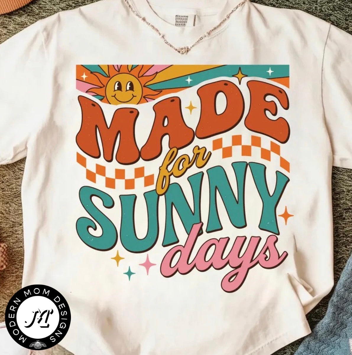 Made for sunny days (tank top, tee shirt, crewneck or hoodie)