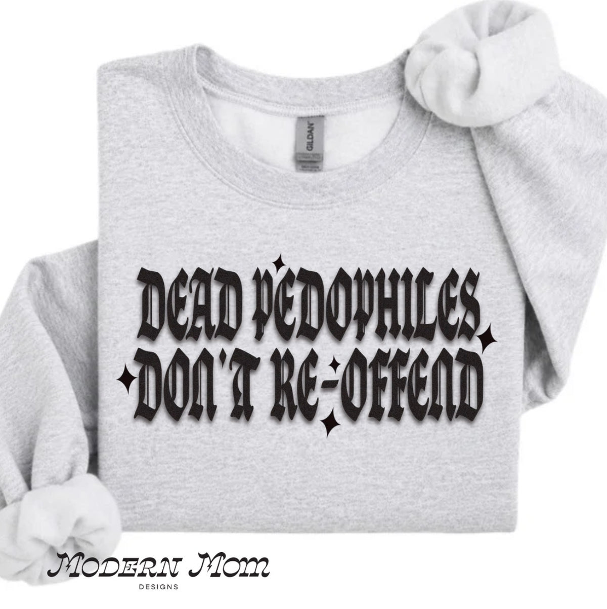 Dead pedophiles don’t re-offend (tee shirt, crewneck or hoodie)
