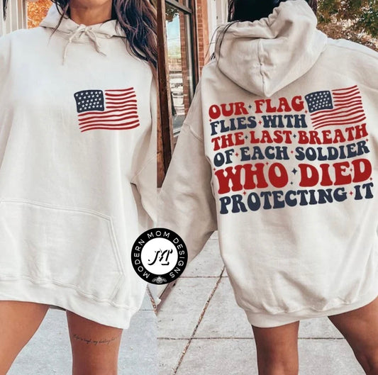 Our flag flies with the last breath of each soldier who died protecting it (tee, crewneck, or hoodie)