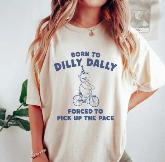 Born to dilly dally tee