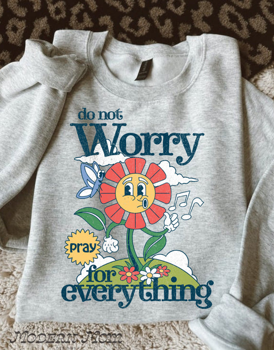 Don’t worry, pray for everything (tee, crewneck & hoodie)