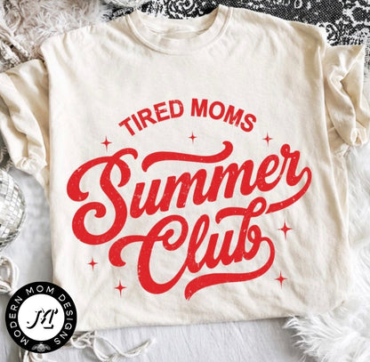 Tired moms summer club (tank top, tee shirt, crewneck or hoodie)