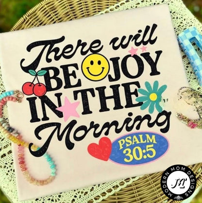 There will be joy in the morning (tank top, tee shirt, crewneck or hoodie)