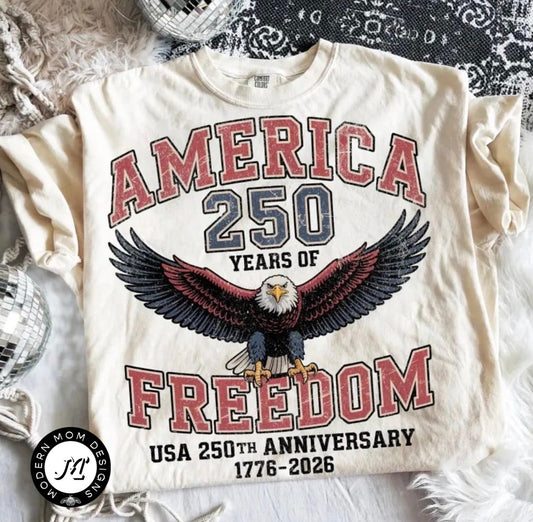 AMERICA 250 years of FREEDOM (tee, crewneck, or hoodie)