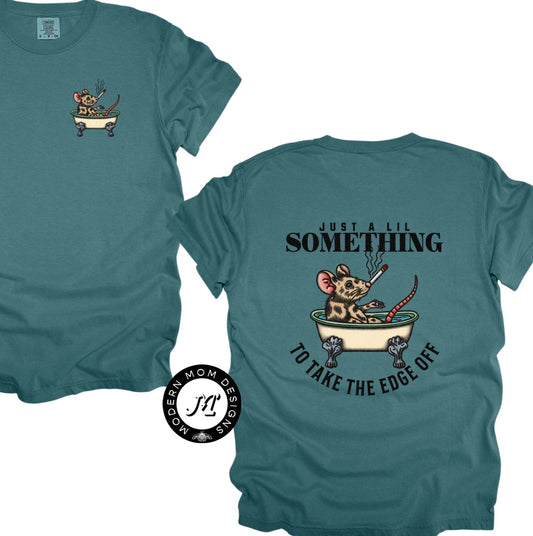 Just something to take the edge off (tee shirt, crewneck or hoodie)