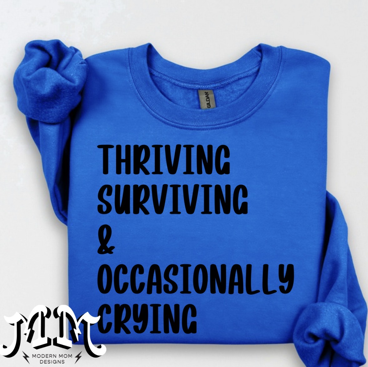 Thriving surviving & occasionally crying Crewneck