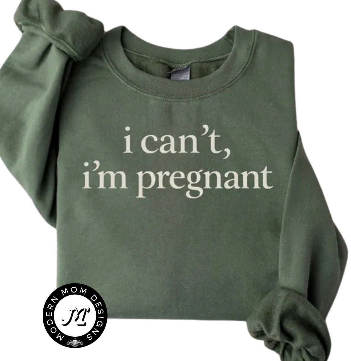 I can’t. I’m pregnant.   (tank top, tee shirt, crewneck or hoodie)