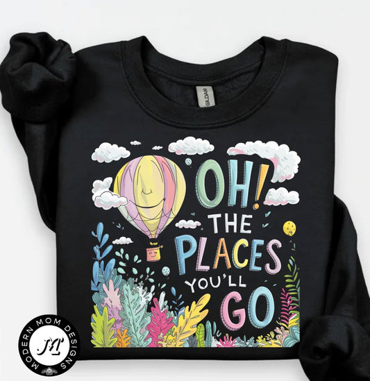 Oh the places you'll go (tee or crewneck)