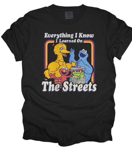 Everything i know I learned on the streets