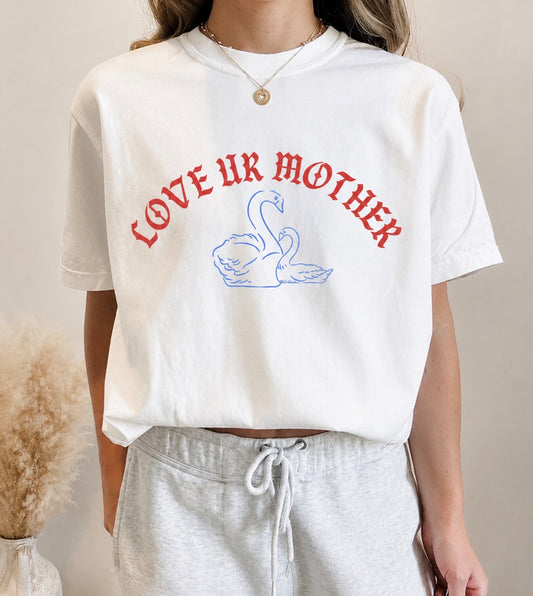 Love ur mother (tank top, tee shirt, crewneck or hoodie)