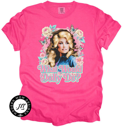 What would Dolly do (tee shirt, crewneck or hoodie)