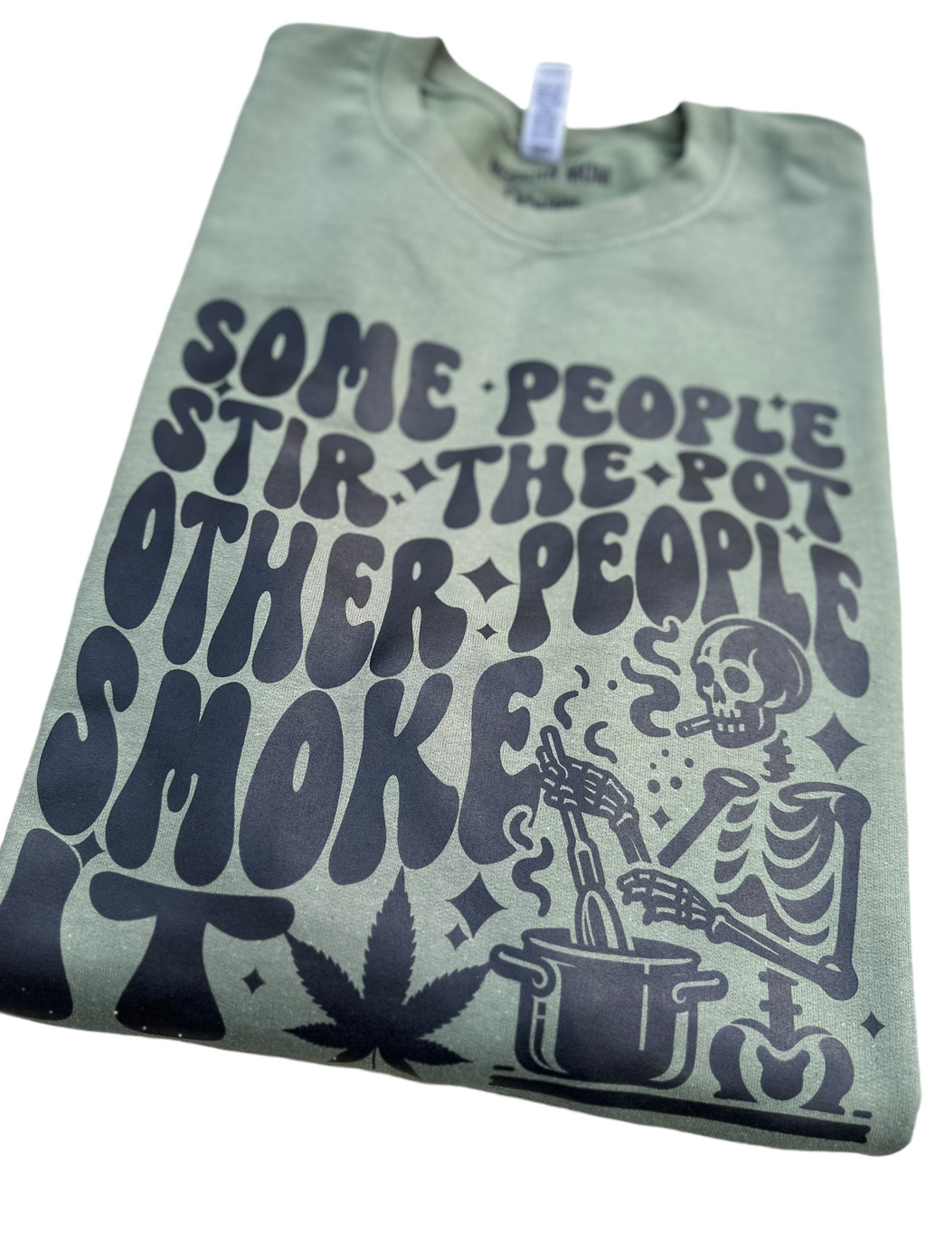 Some people stir the pot, other people smoke it crewneck