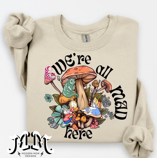 We’re all mad here crewneck