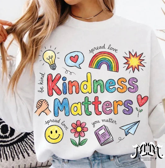 Kindness matters (tee, crewneck, or hoodie)