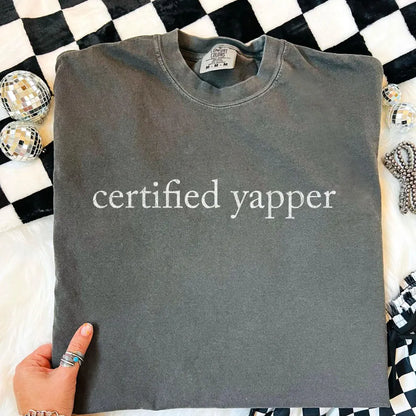 Certified yapper  (tee shirt, crewneck or hoodie)