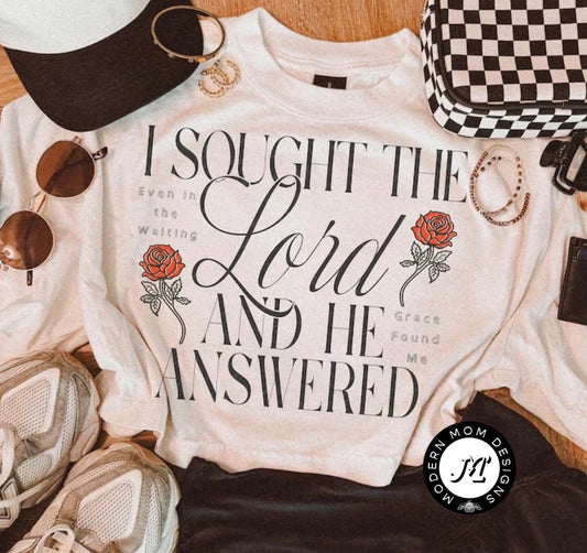 I sought the lord and he answered  (tee shirt, crewneck or hoodie)