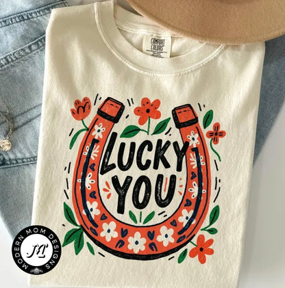 Lucky you (tee shirt, crewneck or hoodie)