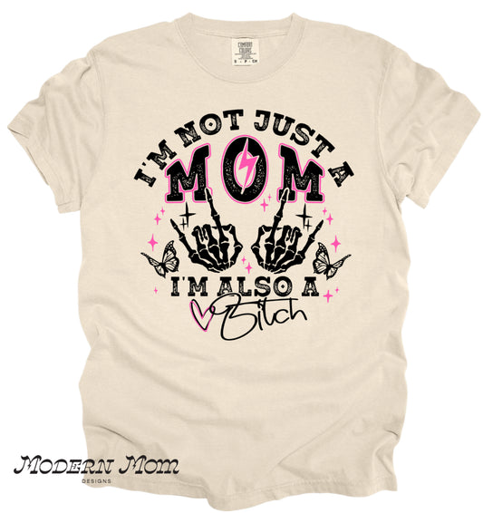 I’m not just a mom I’m also a bitch