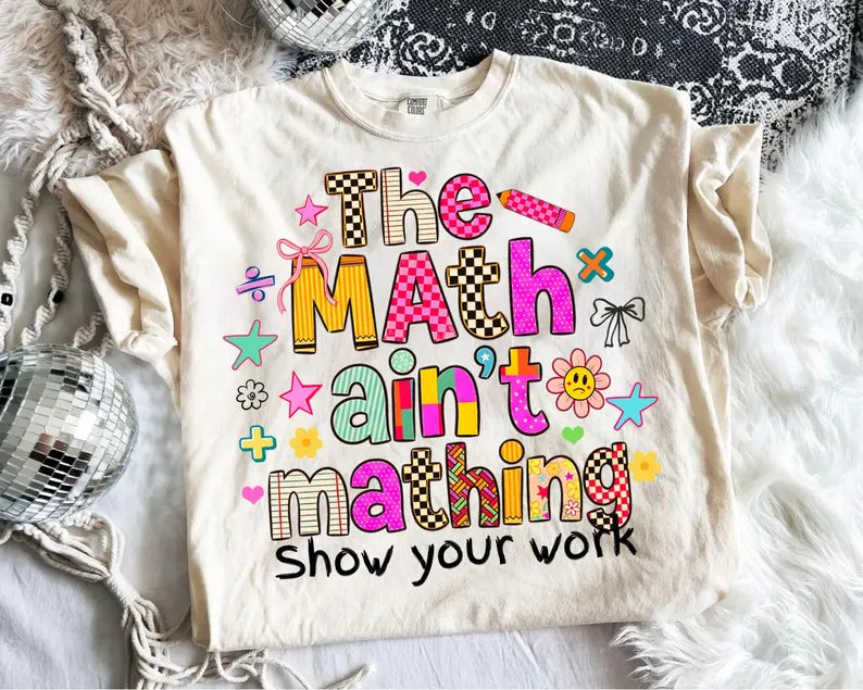 The math ain't mathing- show your work  (multiple options)