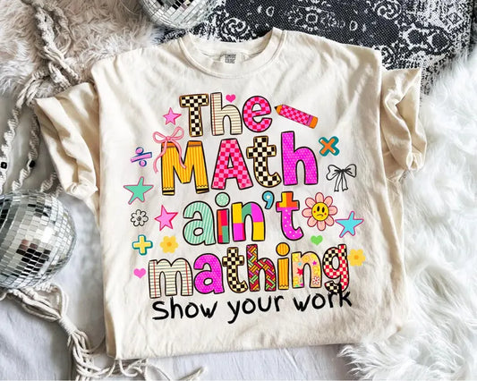 The math ain't mathing- show your work  (multiple options)