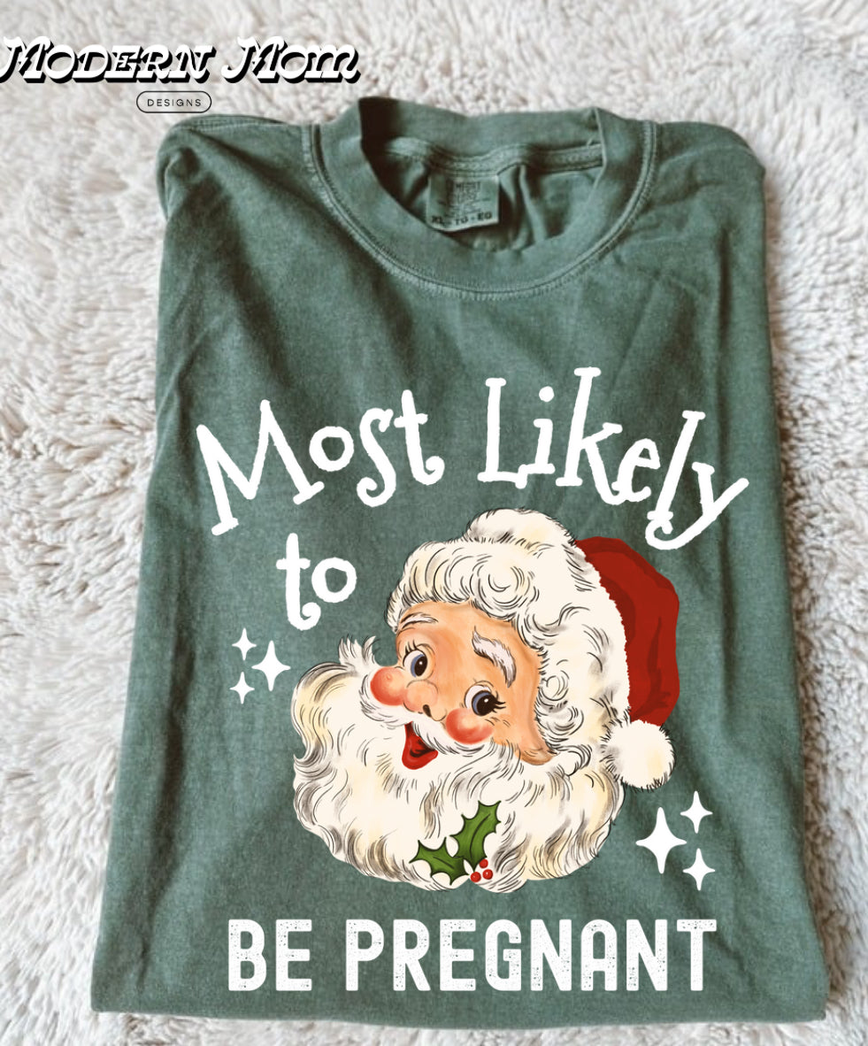 Most likely to be pregnant(tee or crewneck)