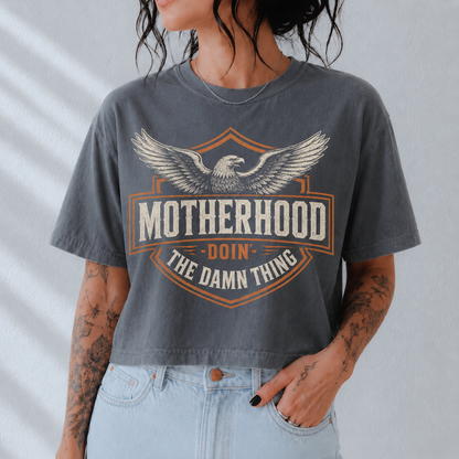 Motherhood. Doin the damn thing. (multiple options)