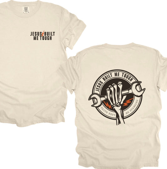 Jesus built me tough (tee, crewneck or hoodie)
