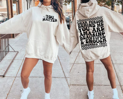 You matter-dear person behind me (tank top, tee shirt, crewneck or hoodie)