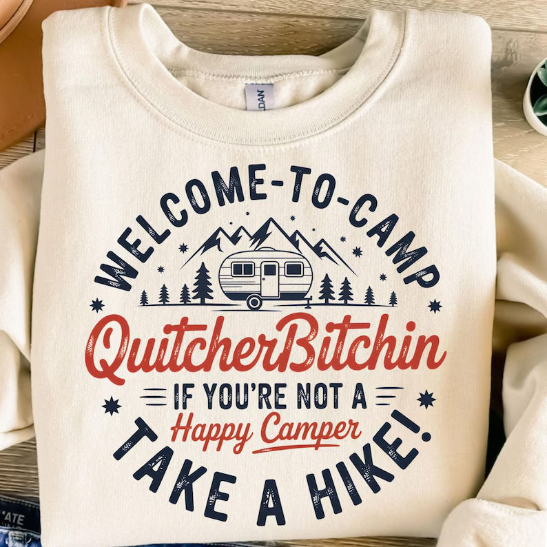 Welcome to camp quitcherbitchin (tee, crewneck, or hoodie)