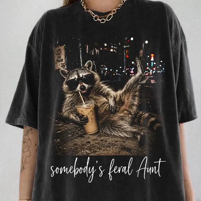 Somebody’s feral aunt  (tee shirt, crewneck or hoodie)