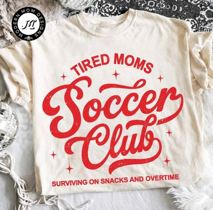Tired moms soccer club (tee shirt, crewneck or hoodie)