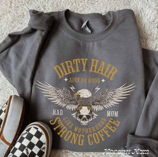 Dirty hair/strong coffee (tee, crewneck or hoodie )