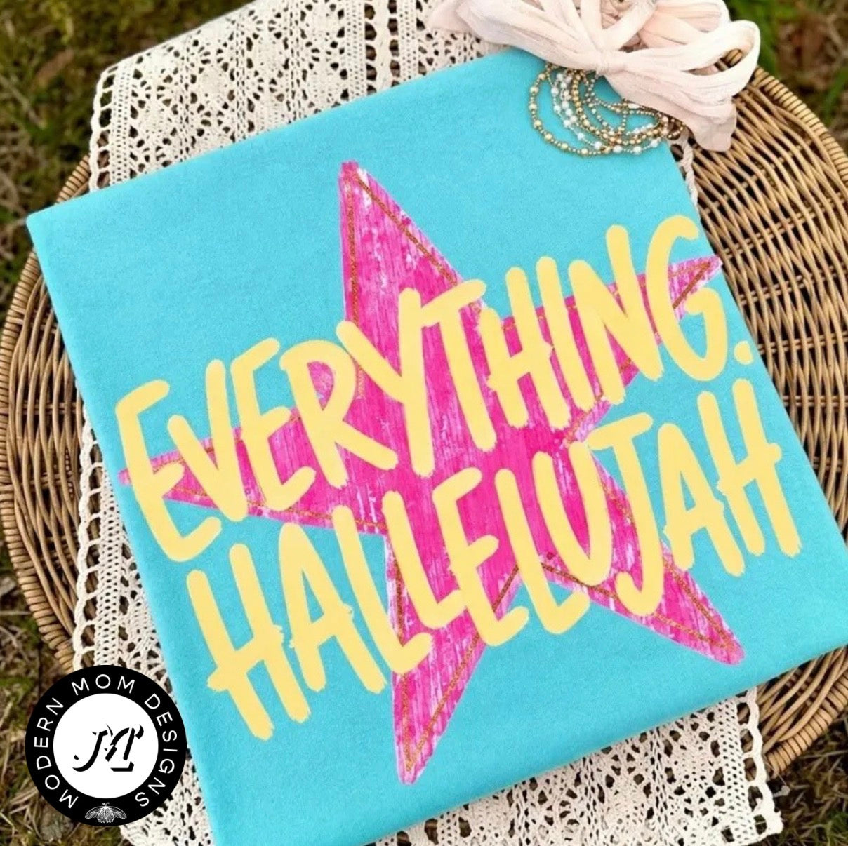 Everything hallelujah (tee shirt, crewneck or hoodie)