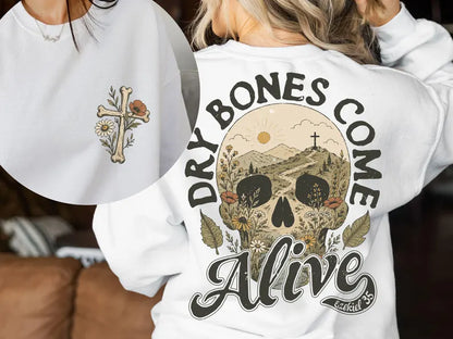 Dry bones come alive (tee shirt, crewneck or hoodie)