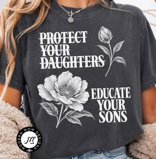 Protect your daughters-educate your sons (tee shirt, crewneck or hoodie)