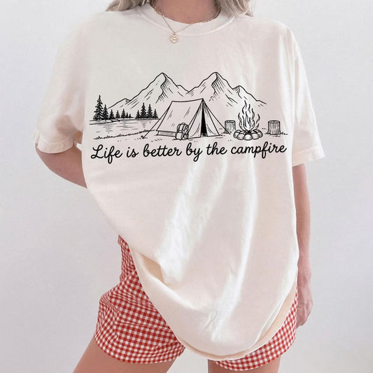 Life is better by the campfire (tee, crewneck, or hoodie)