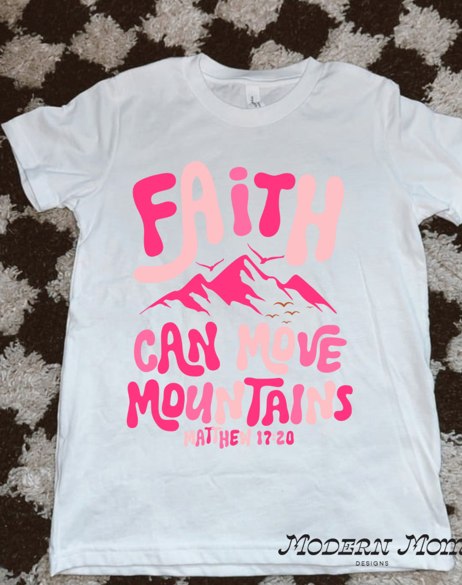 Faith can move mountains pink(2T-youth XL)-tee, crewneck, or hoodie