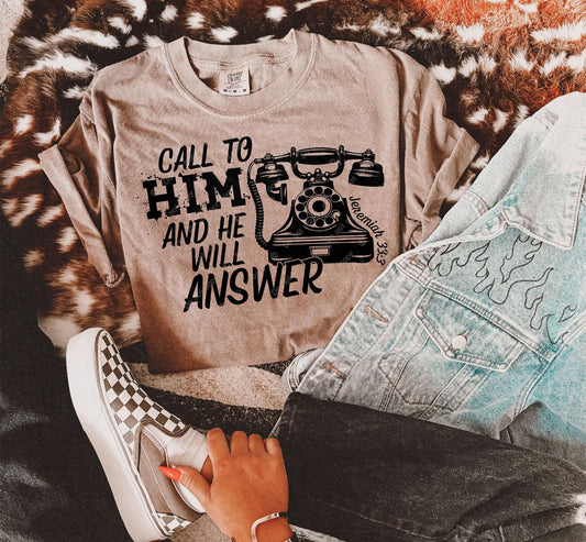 Call to him and he will answer (tee shirt or crewneck)