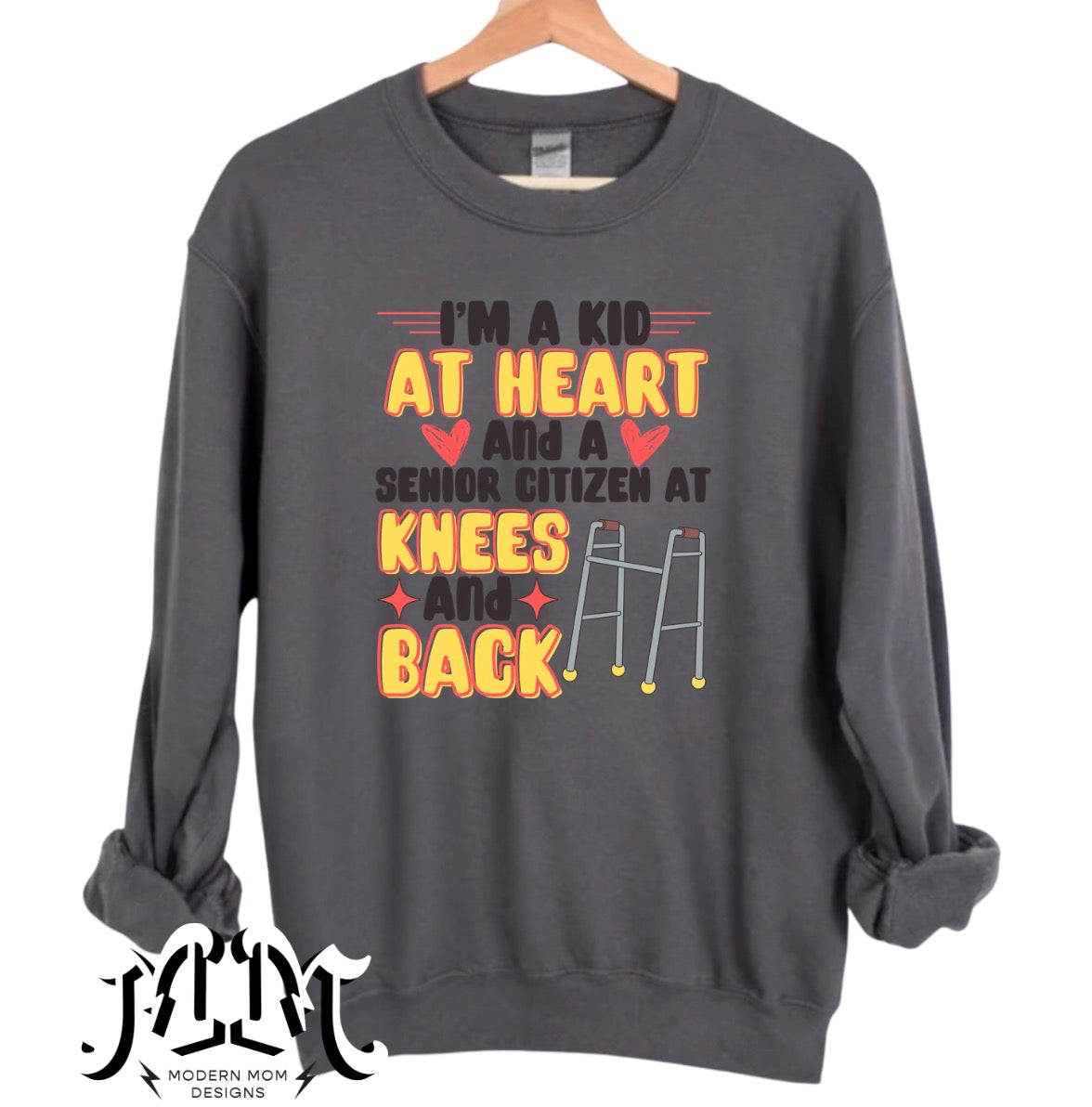 Im a kid at heart and a senior citizen at knees and back Crewneck