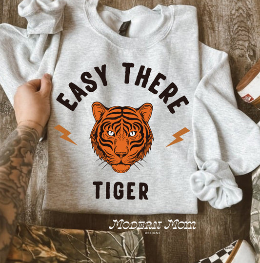 EASY THERE TIGER-ASH GREY(tee, crewneck or hoodie )